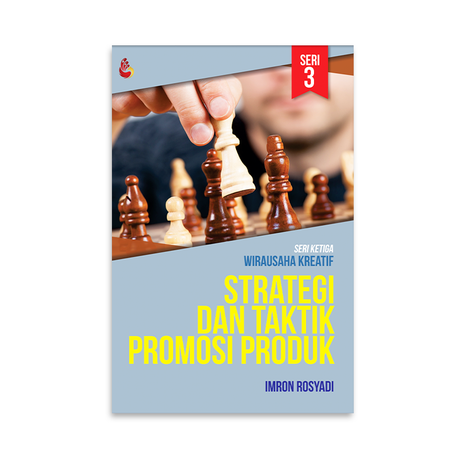 Strategi dan taktik promosi produk :  seri ketuga wirausaha kreatif