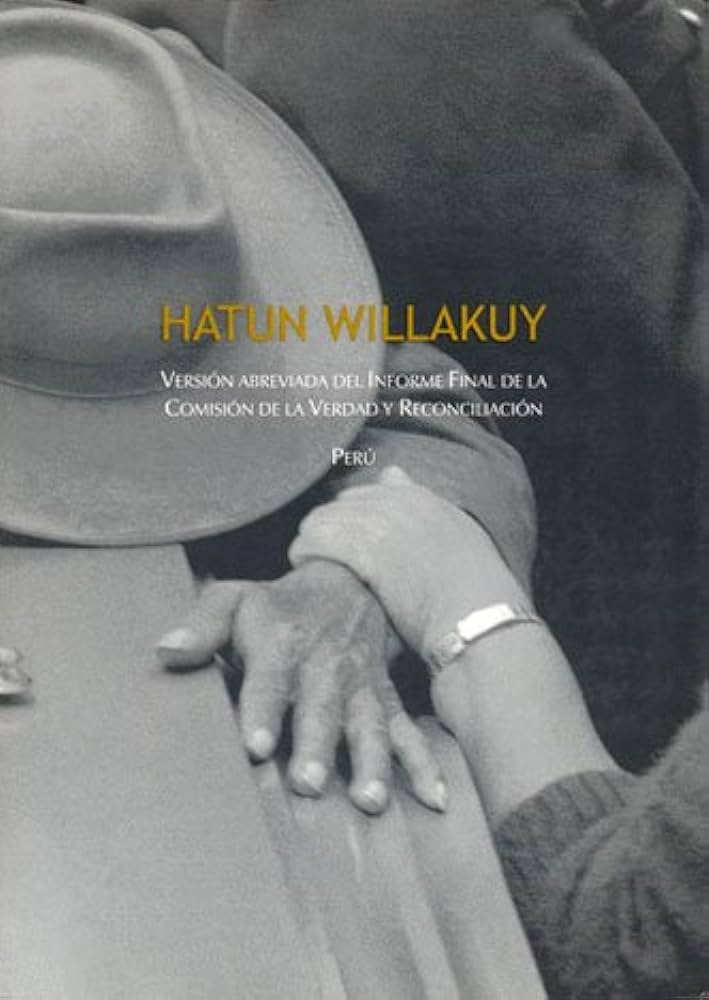 Hatun Willakuy :  version abreviada del informe final de la comision de la verdad y reconciliacion