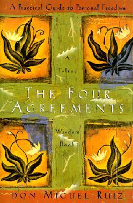 The four agreement :  a practical guide to personal freedom