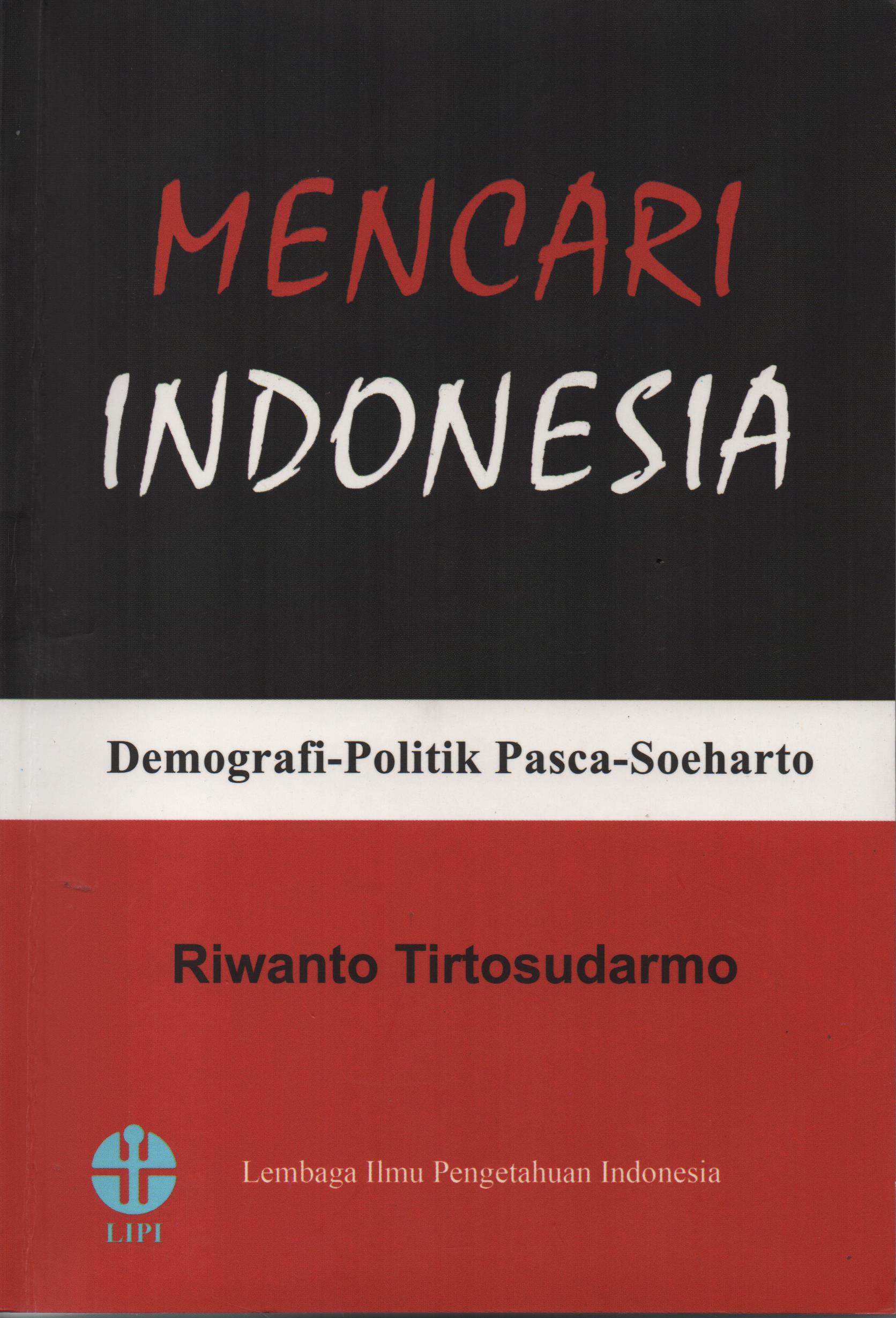 Mencari Indonesia :  demografi-Politik Pasca Soeharto