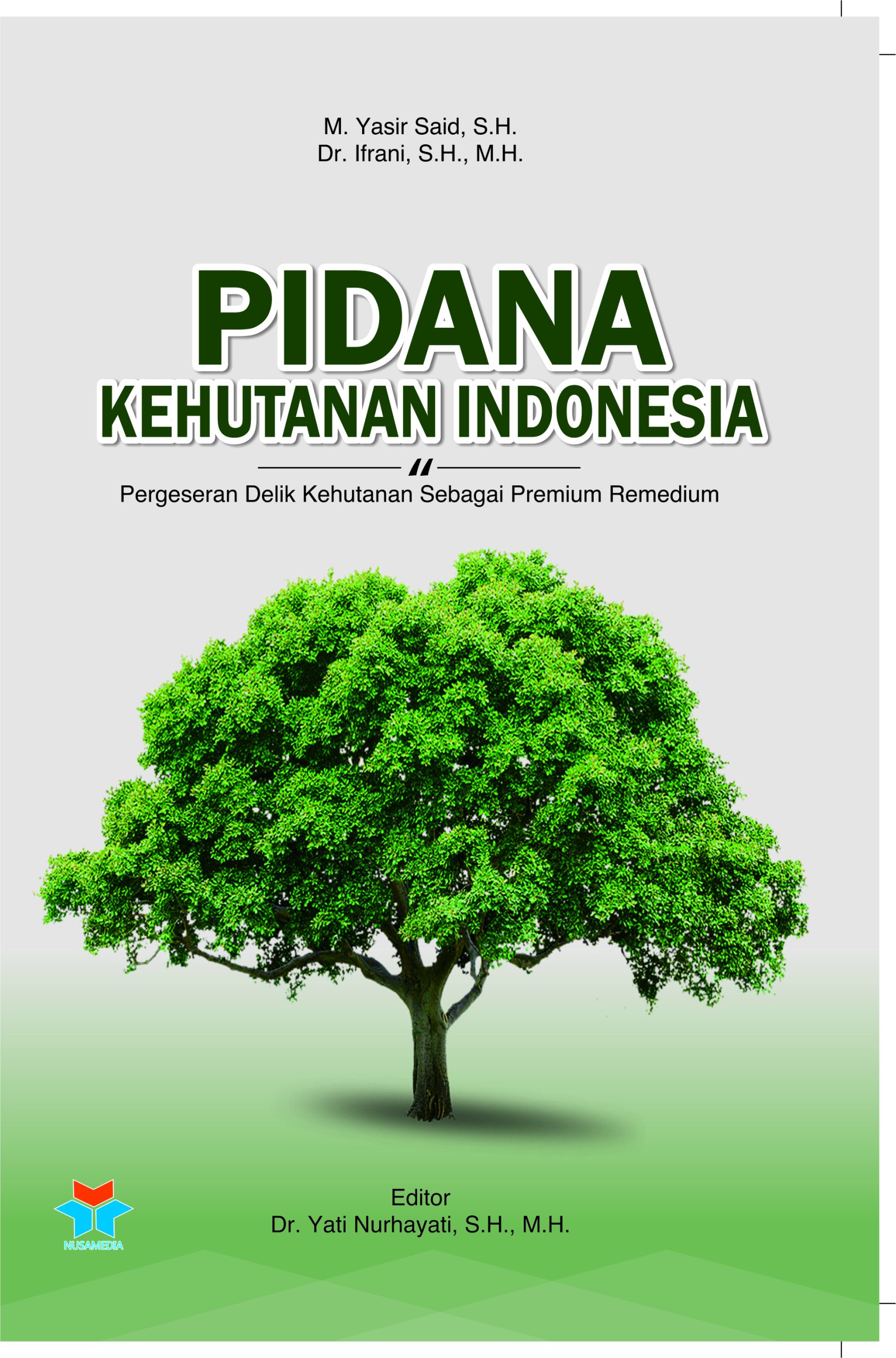 Pidana kehutanan Indonesia :  pergeseran delik kehutanan sebagai premium remedium