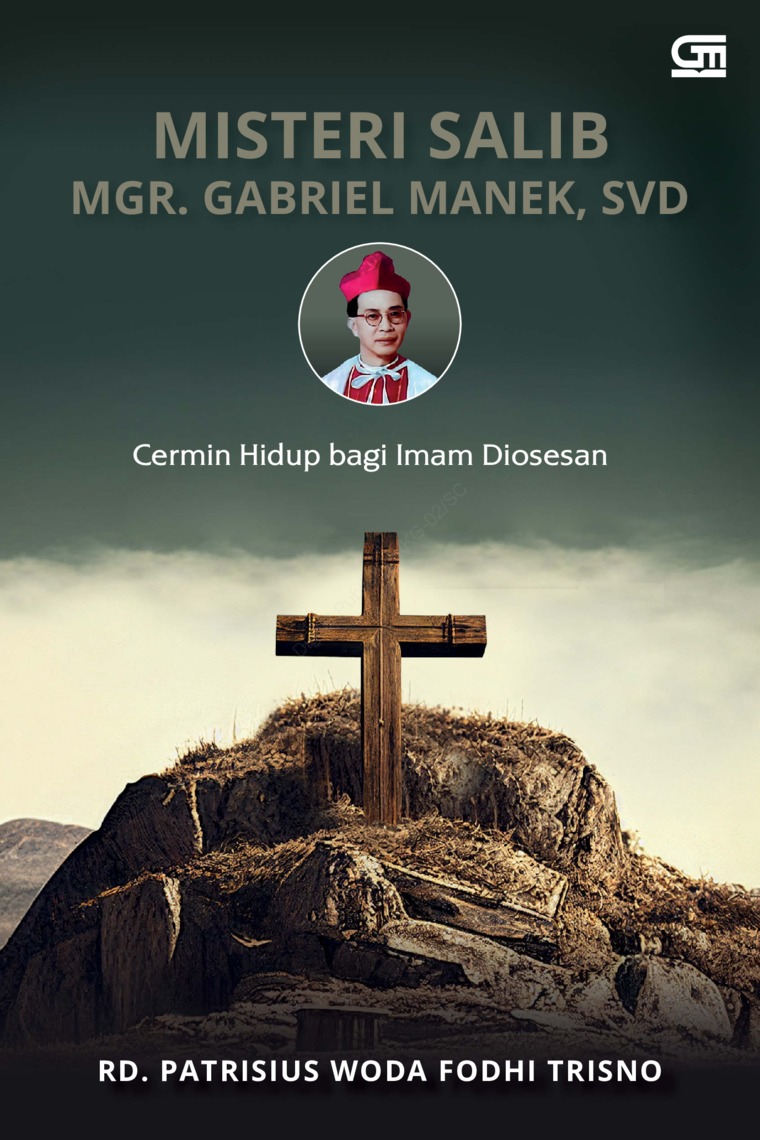 Misteri salib MGR. Gabriel Manek, SVD :  cermin hiduip bagi imam Diosesan