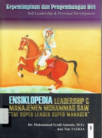 Ensiklopedia leadership & manajemen Muhammad saw jilid 1 :  The super leader super manager 'kepemimpinan dan pengembangan diri'