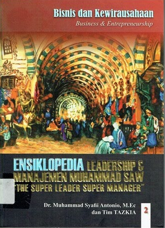 Ensiklopedia leadership & manajemen Muhammad saw jilid 2 ; :  The super leader super manager 'bisnis dan kewirausahaan'