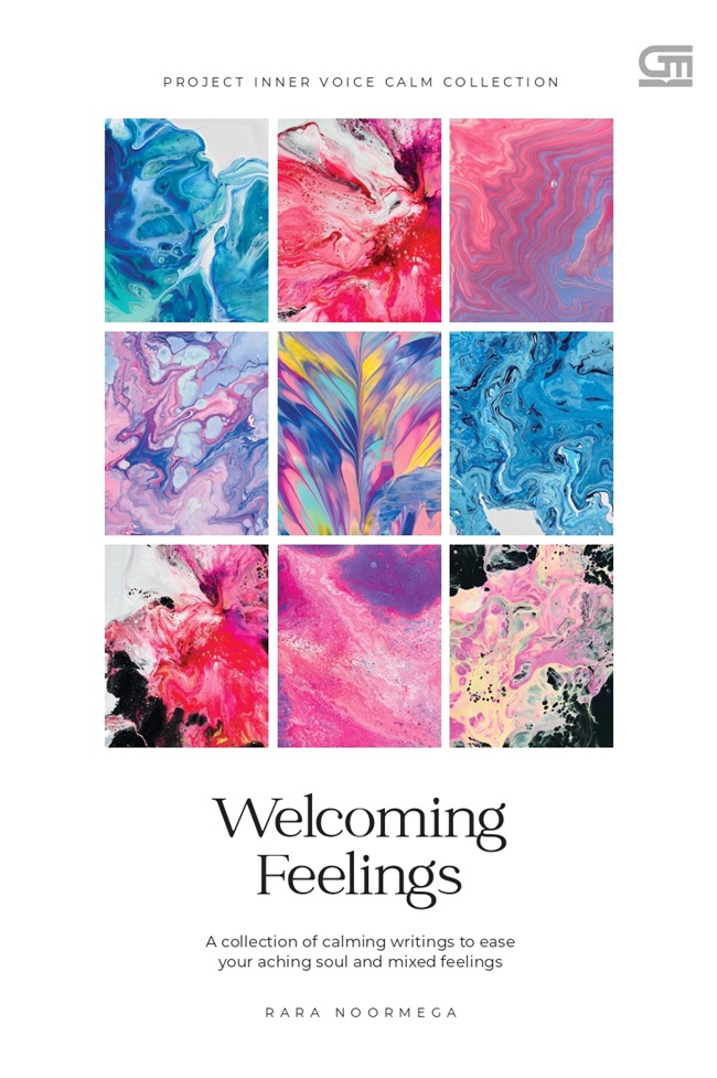 Welcoming feelings :  a collection of calming writings to ease your aching soul and mixed feelings