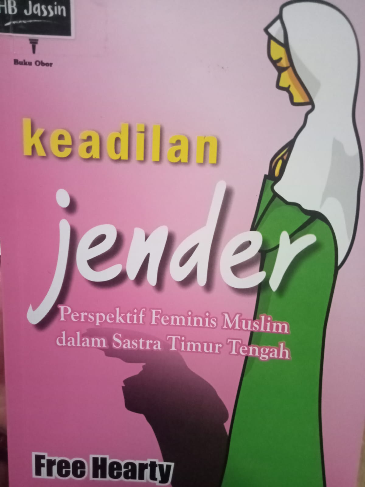 Keadilan jender :  perspektif feminim muslim dalam sastra timur tengah