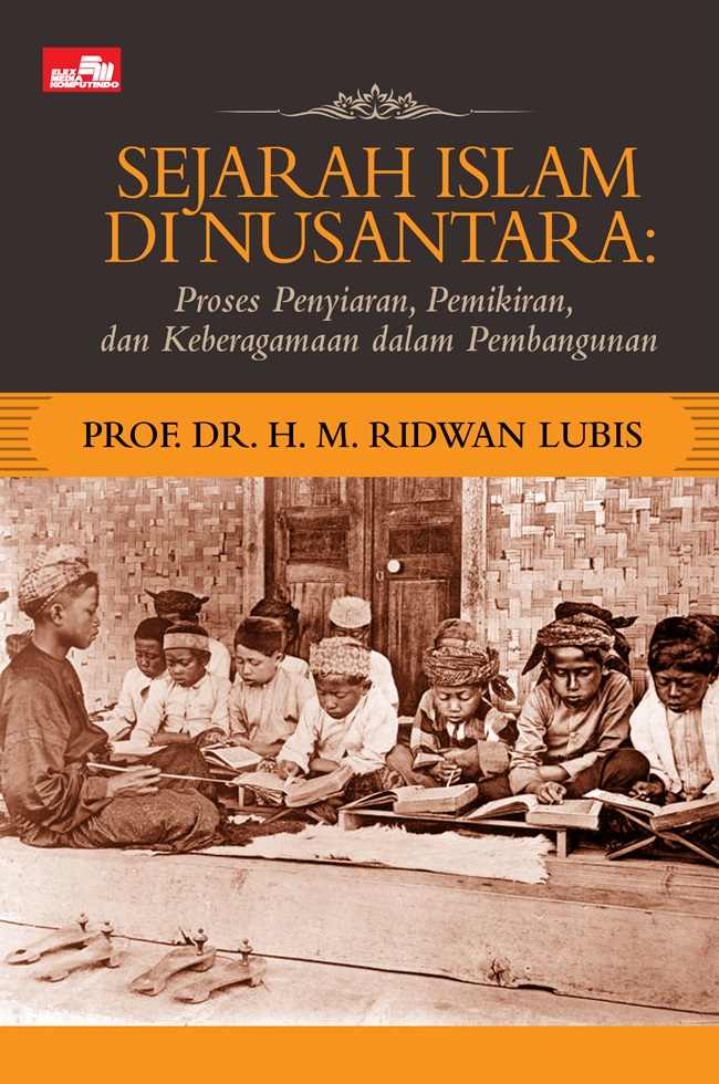Sejarah Islam di Nusantara :  proses penyiaran, pemikiran, dan keberagaman dalam pembangunan