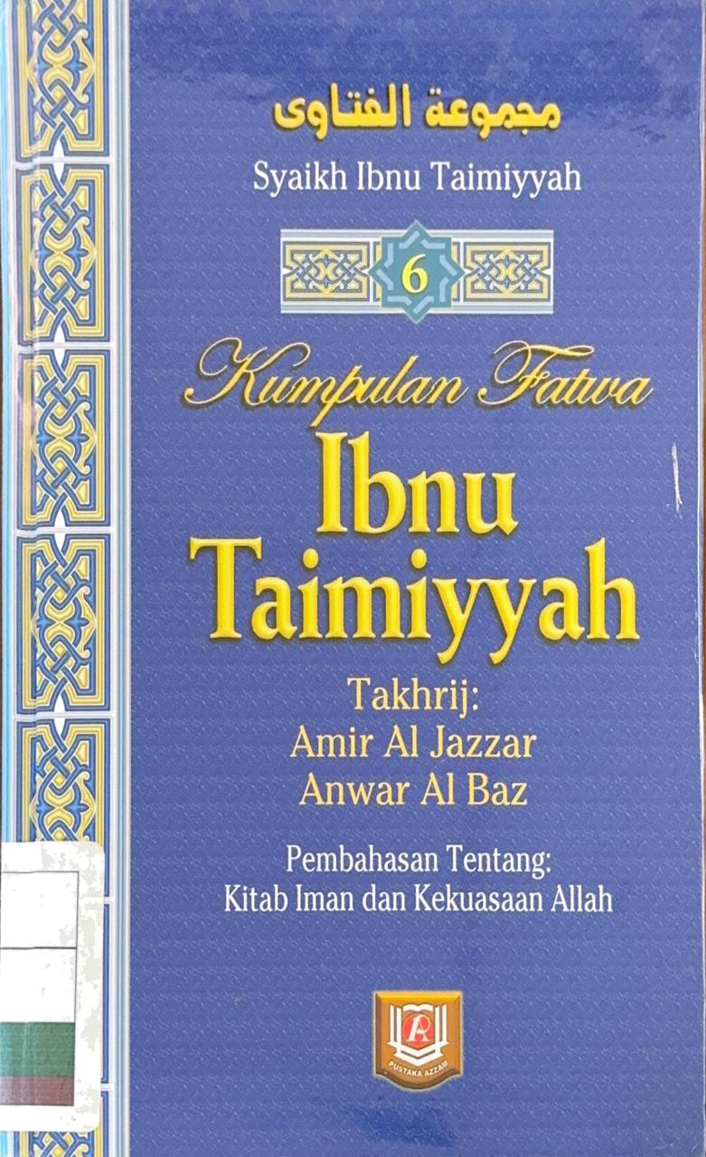 Kumpulan fatwa Ibnu Taimiyyah jilid 6 :  pembahasan tentang kitab iman dan kekuasaan Allah