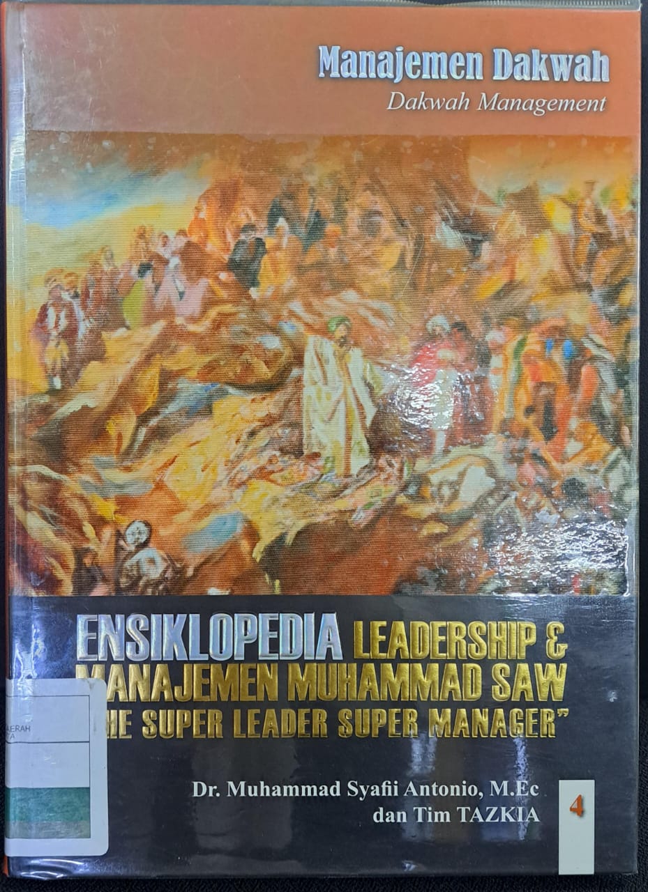 Ensiklopedia leadership & manajemen muhammad saw ' the super leader super manager " :  Manajemen dakwah ' jilid 4 '
