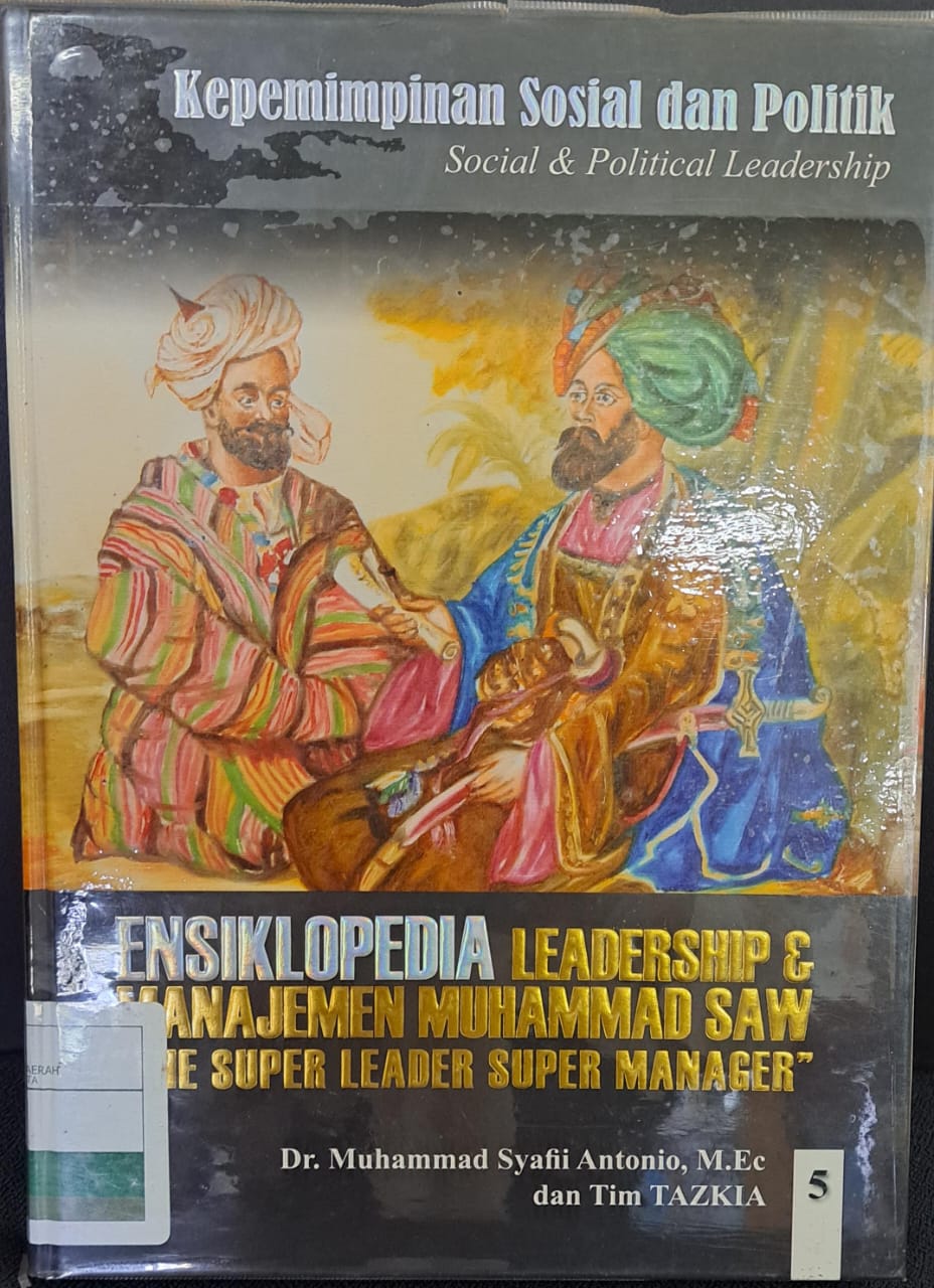 Ensiklopedia Leadeship & Manajemen Muhammad saw " teh super leader super manager " :  Kepemimpinan sosial dan politik ' jilid 5 '