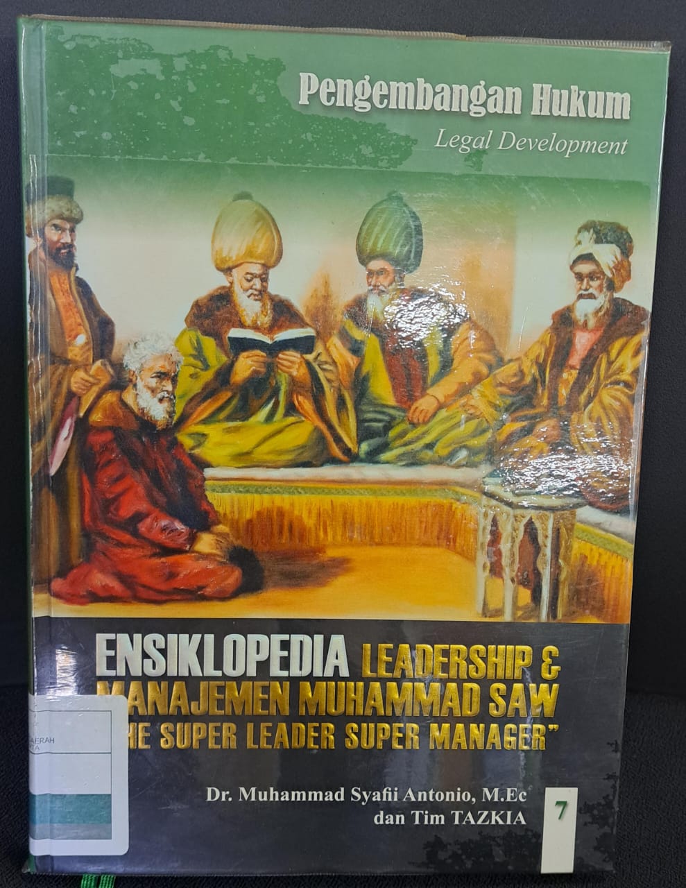 Ensiklopedia Leadreship & Muhammad saw " the super leader super manager " :  Pengembangan hukum ' jilid 7 '