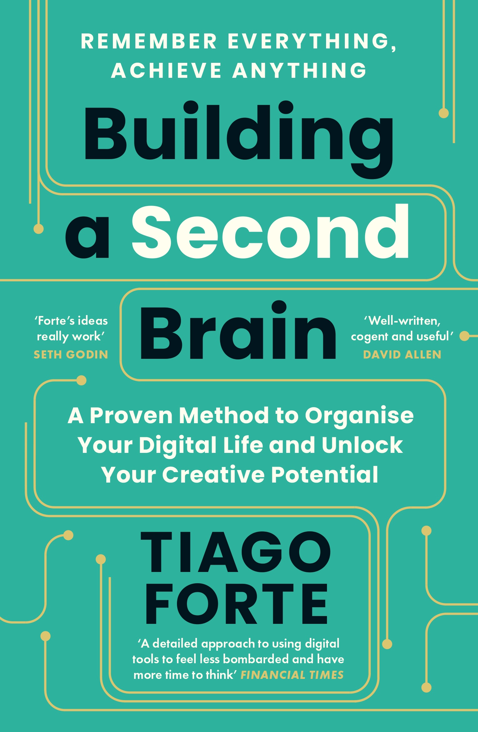 Building a second brain :  a proven method to organise your digital life and unlock your creative potential