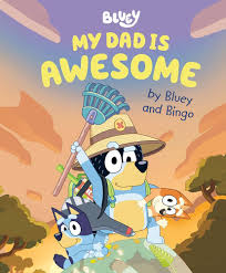 Bluey :  my dad is awesome