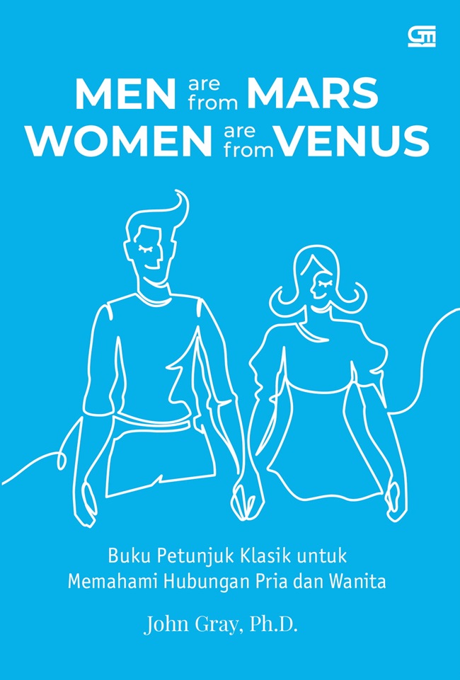 Men are from mars, women are from venus :  buku petunjuk klasik untuk memahami hubungan pria dan wanita