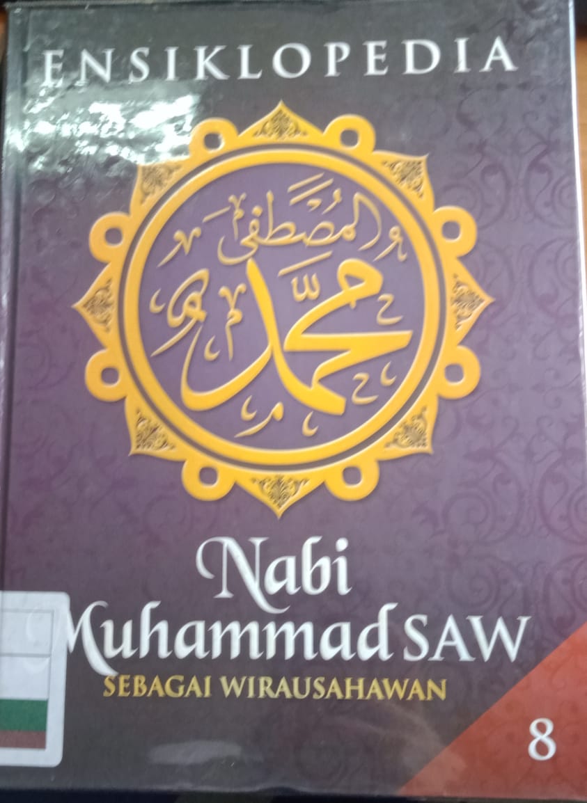 Ensiklopedia Nabi Muhammad Saw Sebagai Wirausahawan :  Nabi Muhammad Saw Sebagai Wirausahawan 'jilid 8'