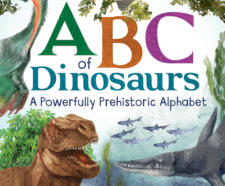 ABC of dinosaurs :  a powerfully prehistoric alphabet