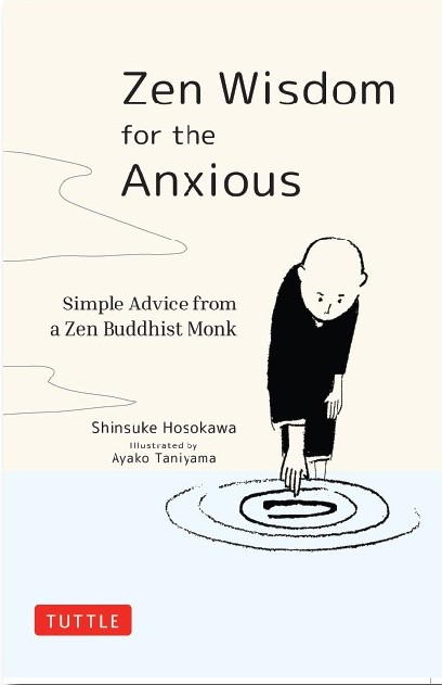 Zen wisdom for the anxious :  simple advice from a zen buddhist monk