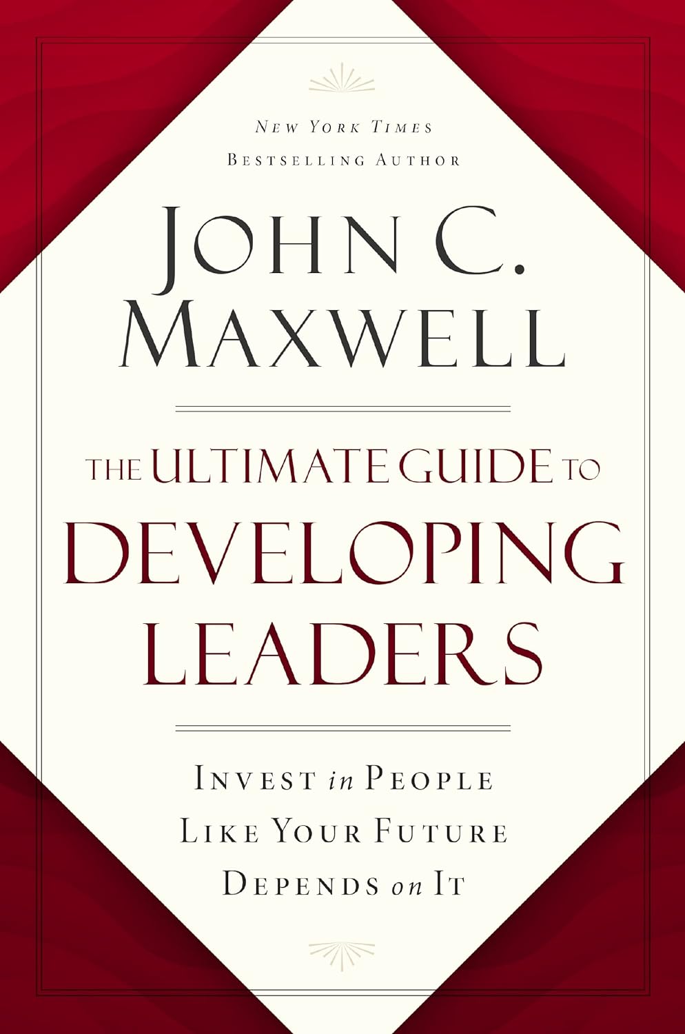 The ultimate guide to developing leaders :  invest in people like your future depends on it