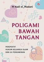 Poligami bawah tangan :  perspektif hukum keluarga Islam dan UU Perkawinan