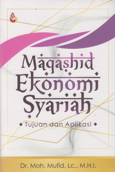 Maqashid ekonomi syariah :  tujuan dan aplikasi