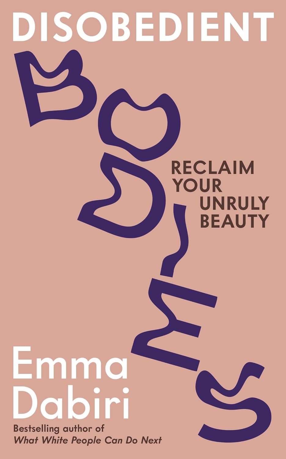 Disobedient bodies :  reclaim your unruly beauty