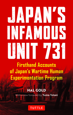 Japan's infamous unit 731 :  firsthand accounts of Japan’s wartime human experimentation program