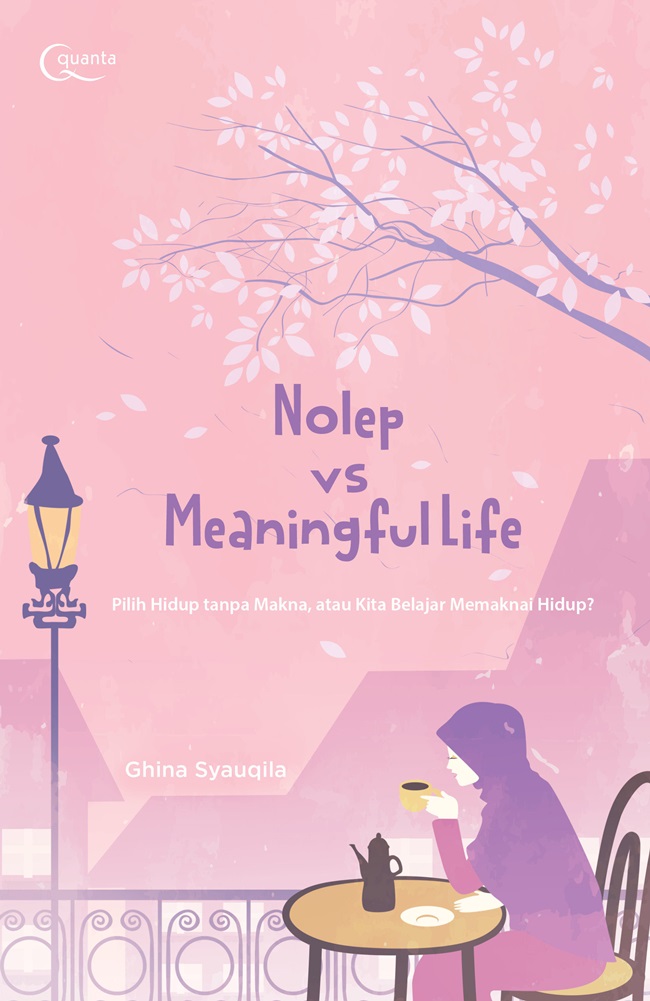 Nolep vs meaningful life :  pilih hidup tanpa makna, atau kita belajar memaknai hidup?