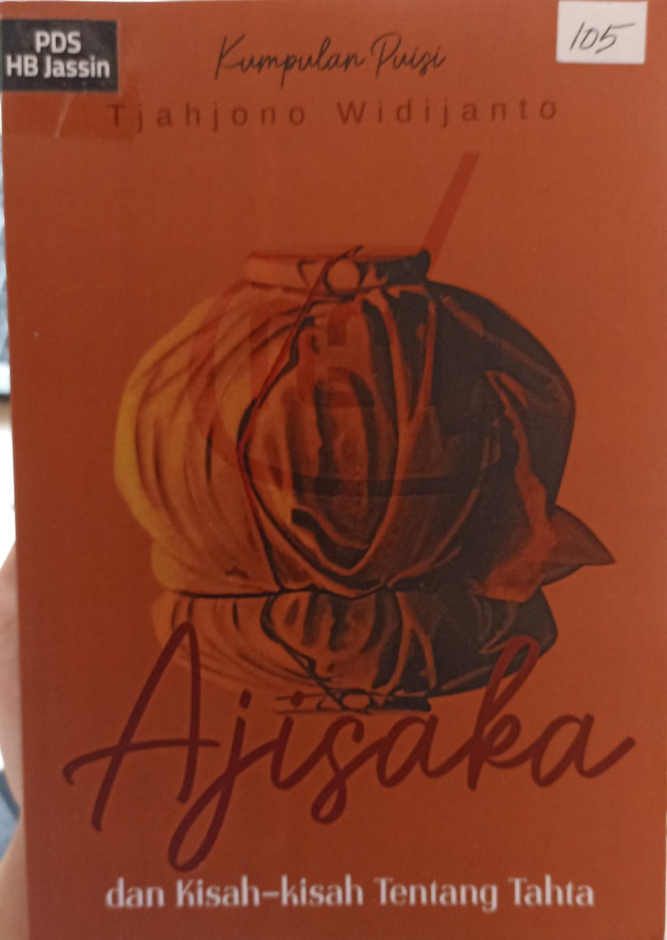 Ajisaka dan kisah kisah tentang tahta :  kumpulan puisi