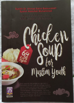 Chicken soup for muslim youth :  antologi 69 kisah nyata menakjubkan yang menginspirasi banyak orang di seluruh dunia