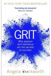 Grit :  why passion and resilience are the secrets to success