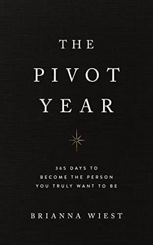 The pivot year :  365 days to become the person you truly want to be