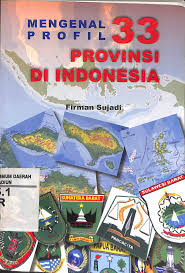 Mengenal profil 33 provinsi di Indonesia