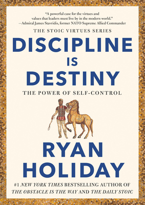 Discipline is destiny :  the power of self-control