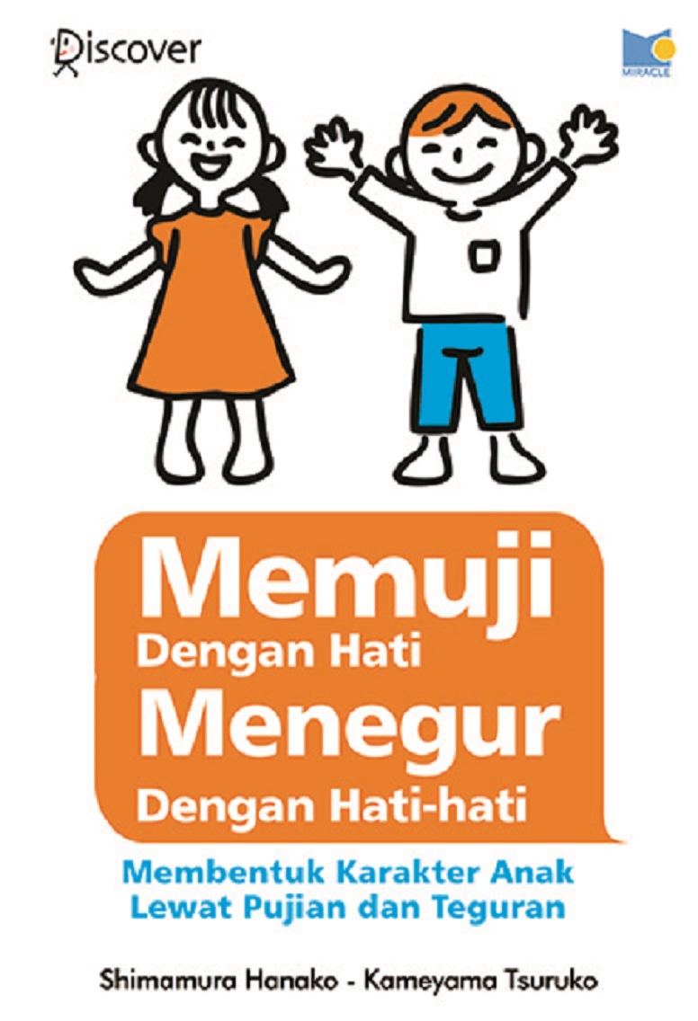 Memuji dengan hati, menegur dengan hati-hati :  membentuk karakter anak lewat pujian dan teguran