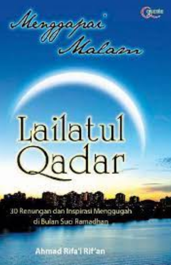 Menggapai malam lailatul qadar :  30 renungan dan inspirasi menggugah di bulan suci ramadhan