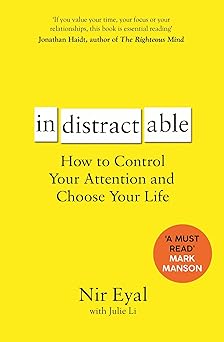 Indistractable :  how to control your attention and choose your life