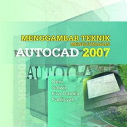 Menggambar teknik menggunakan AutoCad 2007