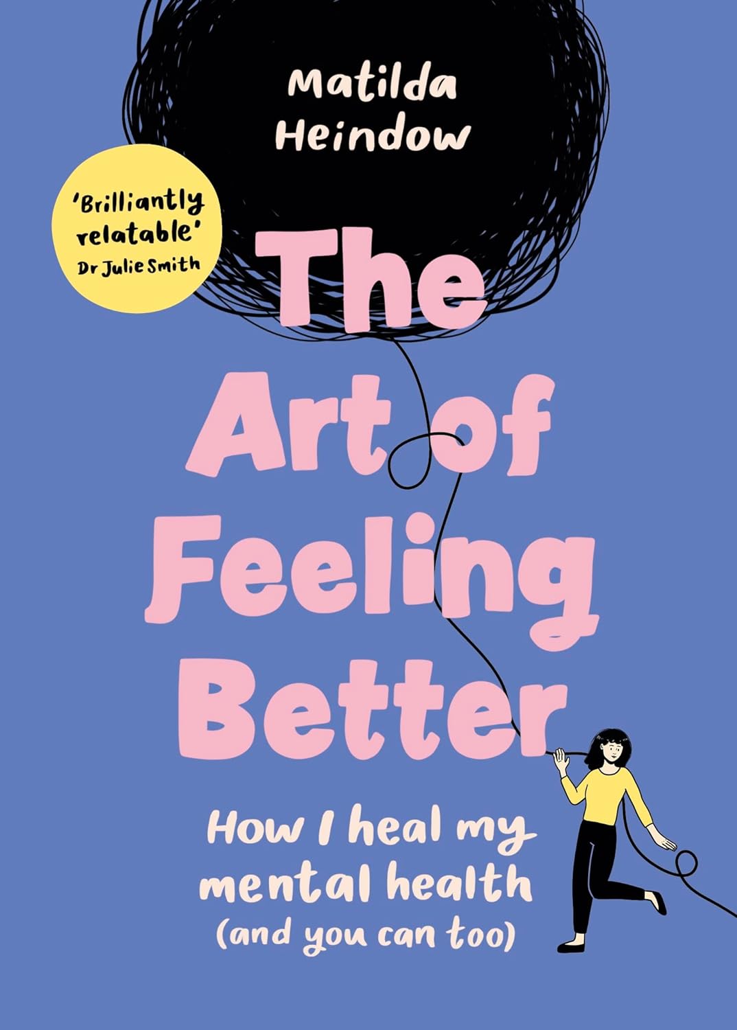 The art of feeling better :  how i heal my mental health (and you can too)