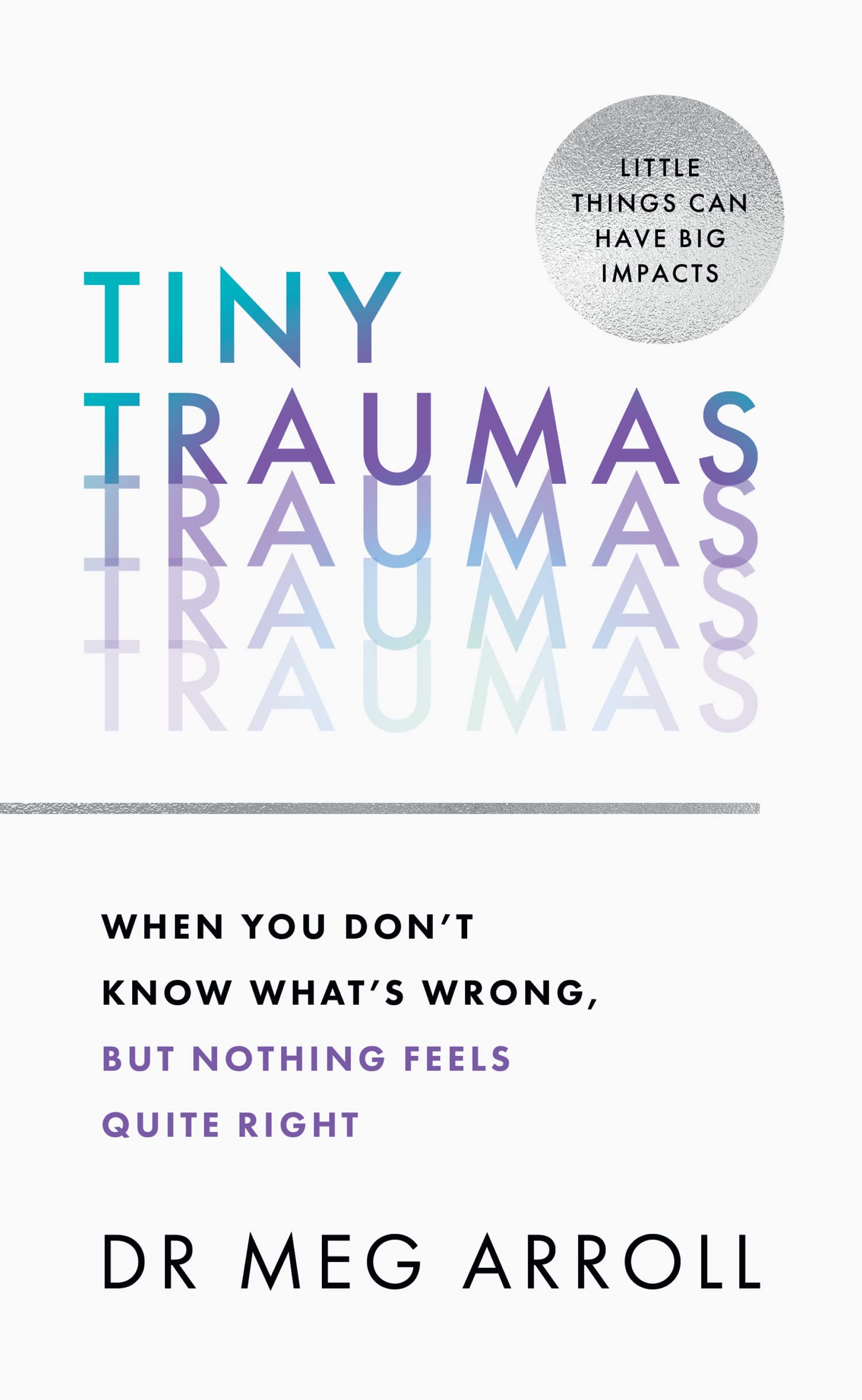 Tiny traumas :  when you don’t know what’s wrong, but nothing feels quite right