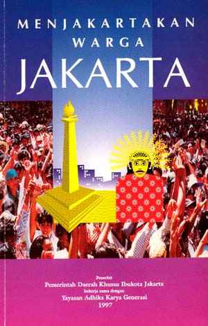 Menjakartakan Warga Jakarta :  Upaya Meningkatkan Peran Serta dan Pemberdayaan Sosial Ekonomi Masyarakat