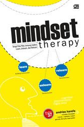 Minsdset Therapy :  Terapi pola pikir, tentang makna Learn, Unlearn , dan relearn