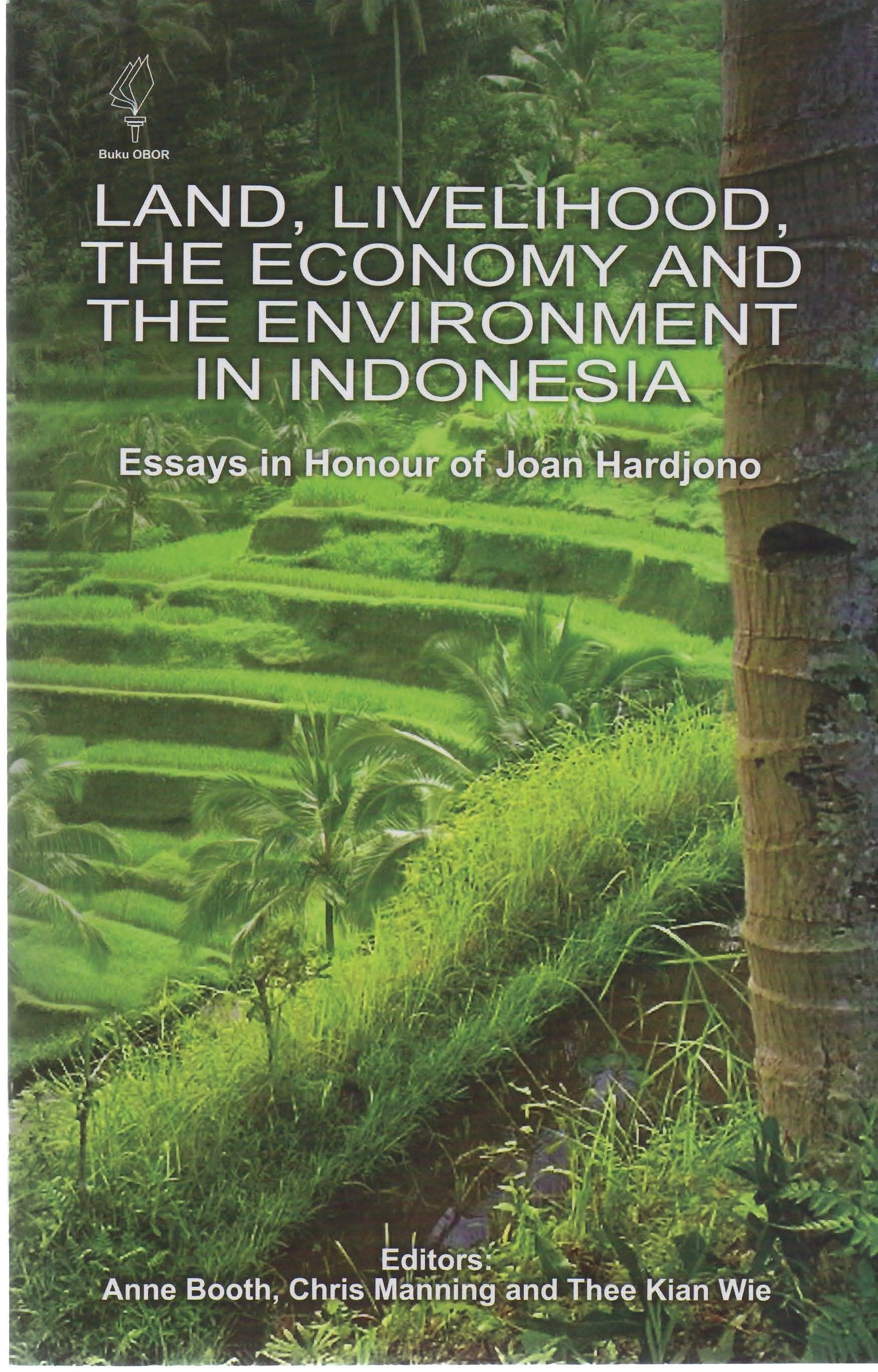 Land, livelihood, the economy and the environtment in Indonesia :  essays in honour of Joan Hardjono