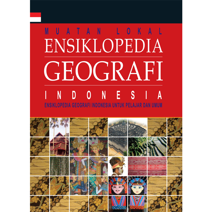 MUATAN Lokal Ensiklopedia Geografi Indonesia :  Mengenal 33 Provinsi Di Tanah Air