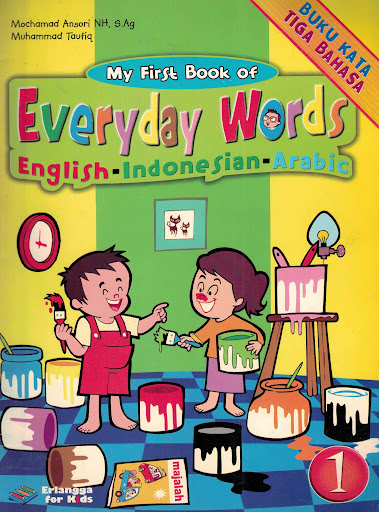 My First book of everyday words :  English-Indonesia-Arabic jilid 1