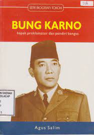 Bung Karno :  bapak proklamator dan pendiri bangsa