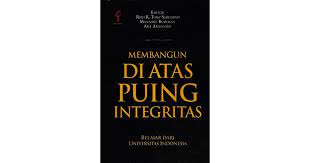Membangun di atas puing integritas :  belajar dari Universitas Indonesia