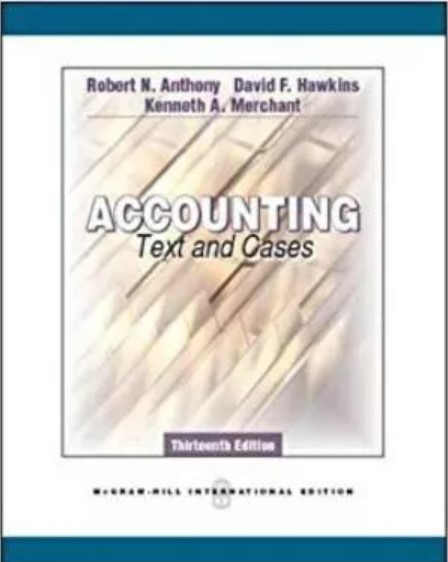 Accounting text and cases Robert N. Anthony, David F. Hawkins, Kenneth A. Merchant