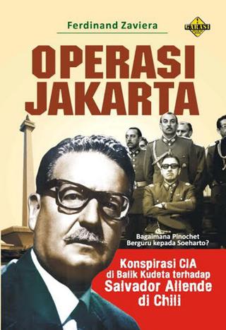 Operasi Jakarta :  konspirasi CIA di balik kudeta terhadap Salvador Allende di Chili