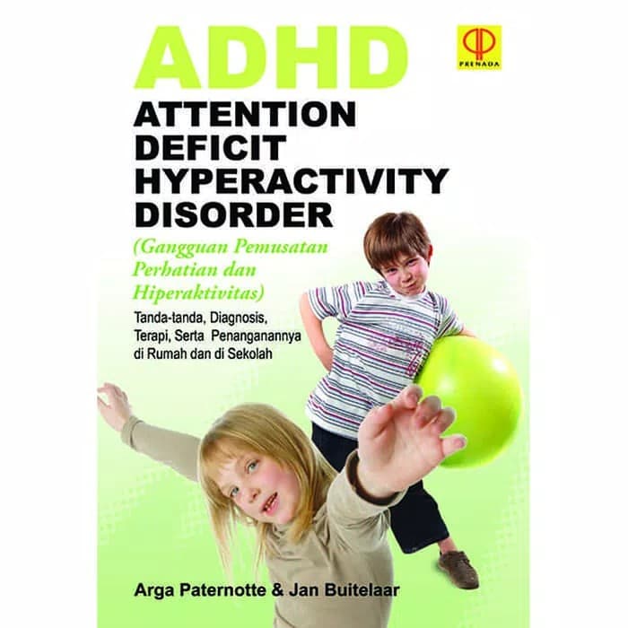 ADHD = Attention Deficit Hyperactivity Disorder : ( Gangguan pemusatan perhatian dan hiperaktivitas )
