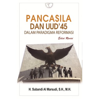 Pancasila dan UUD'45 dalam Paradigma Reformasi